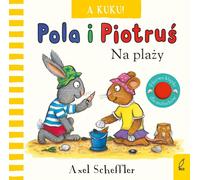 Pola et Peter A kuku Sur la plage par Axel Scheffler (Buch auf Polnisch)