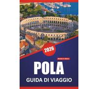POLA GUIDA DI VIAGGIO 2026: Antiche rovine, spiagge adriatiche, mercati locali, gite di un giorno e consigli per esplorare la costa istriana della Croazia