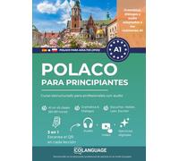 Polaco para principiantes: Curso estructurado para profesionales con audio: Aprende polaco paso a paso a nivel A1. Diálogos, gramática y una app digital. Ideal para autoaprendizaje.