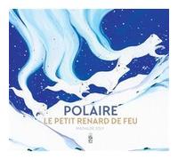 Polaire, le petit renard de feu Mathilde Joly (Auteur)