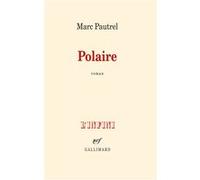 Marc Pautrel – Polaire – Roman – Broché – Gallimard
