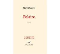 Polaire - Marc Pautrel - Gallimard - broché - Roman