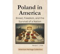 Poland in America: Bread, Freedom, and the Survival of a Nation