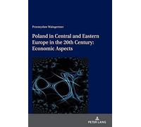 Poland In Central And Eastern Europe In The 20th Century: Economic Aspects