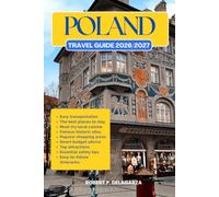 POLAND TRAVEL GUIDE 2026/2026: The Complete Trip Planning Guide with Easy Itineraries, Top Attractions, Local Tips, Food, Transportation, Accommodation, Road Trips & Budget Advice