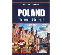 Poland Travel Guide 2026: Explore Top Destinations, Historic Cities, Local Cuisine, Hidden Gems, and Cultural Experiences Across Central Europe