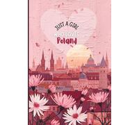 Poland Travel Journal - Pink Floral Diary | Just a Girl Who Loves Poland Notebook to Record European Adventures & Memories | Cute Souvenir Gift for ... & Women | 120 Wide-Ruled Pages, Paperback
