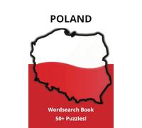 Poland: Wordsearch Puzzle Book: Word Searches with Easy to Read Print about Poland, its culture, traditions and well known places! 6 x 9 inches, 110 ... for Vacations, Holidays and your Free Time!