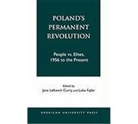 Poland's Permanent Revolution: People vs. Elites, 1956 to the Present Curry, Jane Leftwich (Auteur)