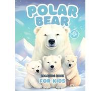 Polar Bear Coloring Book For Kids Ages 4-8: A Winter Adventure with Igloos, Snowy Mountains, Wild Animals and Magical Arctic Scenes for Boys and Girls!