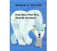 Polar Bear, Polar Bear, What Do You Hear? Bill Martin (Auteur)