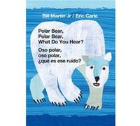 Polar Bear Polar Bear What Do You HearOso Polar Oso Polar que Es Ese Ruido by Bill Martin & Illustrated by Eric Carle Bill Martin Illustrated by Eric Carle (Auteur)