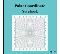 Polar Coordinates Sketchbook with Circular Grid Patterns notebook: Polar Coordinate Graph Paper, Polar Grid for Circular Designs, Mandala, and Geometric Patterns, 8.5 x 8.5 inches, 170 Pages