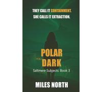 Polar Dark: An Intense Arctic Thriller of Rescue, Betrayal and Redemption