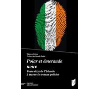 Polar et émeraude noire Portrait(s) de l'Irlande à travers le roman policier - Thierry Robin - Presses Universitaires Rennes - broché - Roman