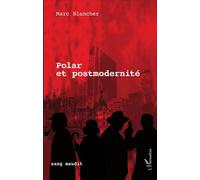 Polar et postmodernité - Marc Blancher - L'harmattan - broché - Essai