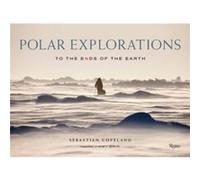 Polar Explorations: To the Ends of the Earth