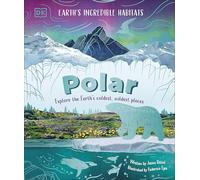 Polar: Explore the Earth's Coldest, Wildest Places