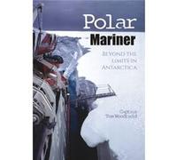 Polar Mariner: Beyond The Limits In Antarctica (Paperback) Captain Tom Woodfield, (Auteur)