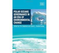 Polar Oceans Governance in an Era of Environmental Change (New Horizons in Environmental and Energy Law Series) - [Livre en VO] Tim Stephens, David L Vanderzwaag (Auteur)