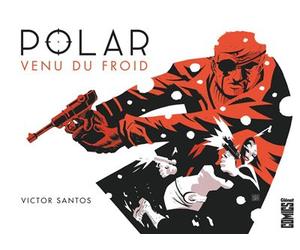 Polar - Tome 01 Venu du froid - Victor Santos - Glénat - cartonné - Comics