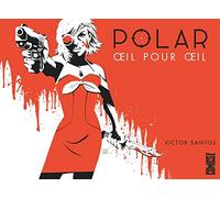 Polar - Tome 02: Oeil pour oeil