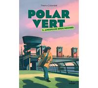 Polar vert, Tome 02: Anguilles sous roches