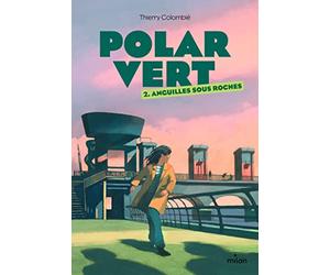 Polar vert, Tome 02: Anguilles sous roches