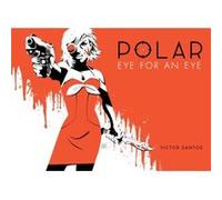Polar Volume 2 Eye for an Eye by Victor Santos Victor Santos (Auteur)