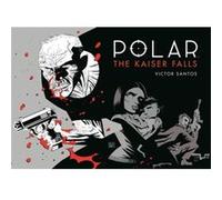 Polar Volume 4 The Kaiser Falls by Victor Santos Unknown (Auteur)