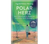 Polarherz Mein Neuanfang als Ärztin am nördlichen Rand Norwegens | Zwischen Polarlichtern und Mitternachtssonne: eine junge Frau findet in der norwegischen Arktis ihre Berufung - Ingvild Holtan-Hartwi