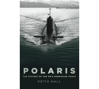 Polaris: The History of the UK's Submarine Force