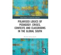 Polarised Logics of Pedagogy: Crises, Contexts and Classrooms in the Global South