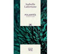 Polarites. nouvelle de la faille Nouvelles de la faille - LAFORTUNE ISABELLE - Xyz Editions - broché - Nouvelles