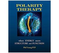 Polarity Therapy - Where Energy Meets Structure And Function