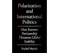 Polarisation et politique internationale – Le partisanisme extrême menace la stabilité mondiale