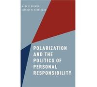 Polarization and the Politics of Personal Responsibility by Stonecash Jeffrey M. Professor of Political Science Professor of Political Science Syracuse Un Stonecash Jeffrey M. Professor of Political S