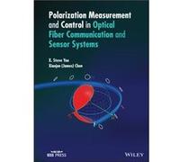 Polarization Measurement and Control in Optical Fiber Communication and Sensor Systems by Xiaojun James Chen Xiaojun James Chen (Auteur)