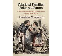 Polarized Families, Polarized Parties: Contesting Values and Economics in American Politics