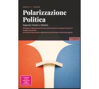 Polarizzazione Politica: Superare Destra e Sinistra