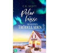 Polarküsse im kleinen Trödelladen Eine Haters to Lovers Romance an der Küste - C.R. Scott - dp Verlag - ebook (ePub) - Livre
