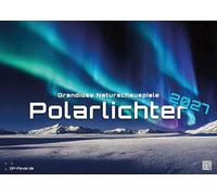 Polarlichter - grandiose Naturschauspiele - 2027 - Kalender DIN A2: Der Wandkalender mit den schönsten Motiven der Polarlichter im hohen Norden für ... extragroßen Format DIN A2 (ca. 60 x 42 cm)!