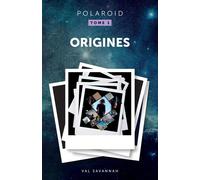 Polaroid - Tome 1, Origines - Val Savannah - Librinova - broché - Roman