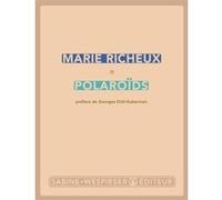 Polaroïds Georges Didi-Huberman (Auteur), Marie Richeux (Auteur)