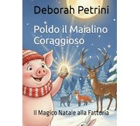 Poldo il Maialino Coraggioso: Il Magico Natale alla Fattoria