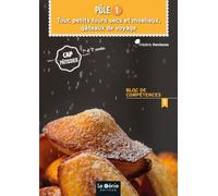 Pôle 1 Tour, petits fours secs et moelleux, gâteaux de voyage CAP pâtissier 1re et 2e années: Bloc de compétences 1