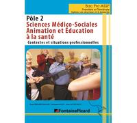 Pole 2 sms animation et education a la sante 1ere et tale bac pro assp - BERNARD-DUMANOIS - Fontaine Picard Eds - broché - Scolaire / Universitaire