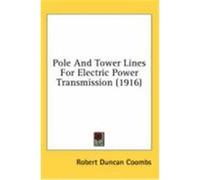 Pole and Tower Lines for Electric Power Transmission (1916) Coombs, Robert Duncan (Auteur)