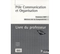 Pôle communication et organisation Tle BEP comptabilité: Livre du professeur