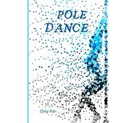 Pole Dance | Comment J'ai progressé |: 100 pages |Planifiez vos Figures | Trick |Inversion |Spin |Transition | Floorwork |15 X 21 cm Format | Notes ... Prfesseur Eleve | Commentez vos Seances |